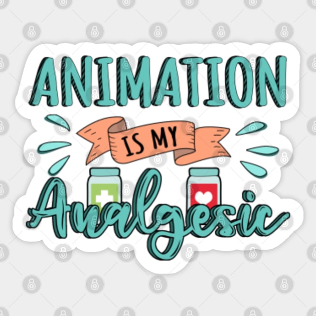 Animation is my Analgesic Design Quote Sticker by jeric020290